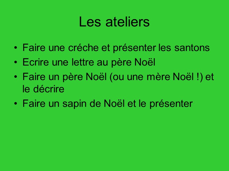 Les ateliers Faire une créche et présenter les santons Ecrire une lettre au père